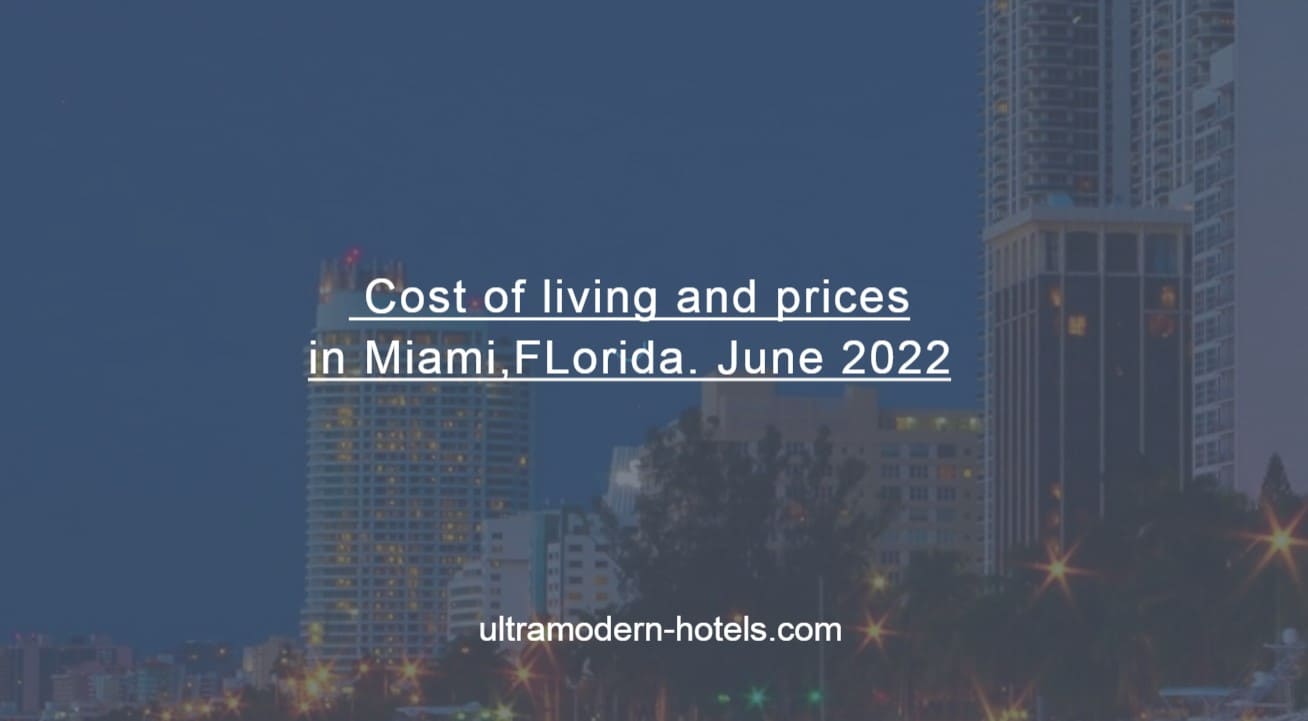Cost of living and prices in Miami, FL. June 2022