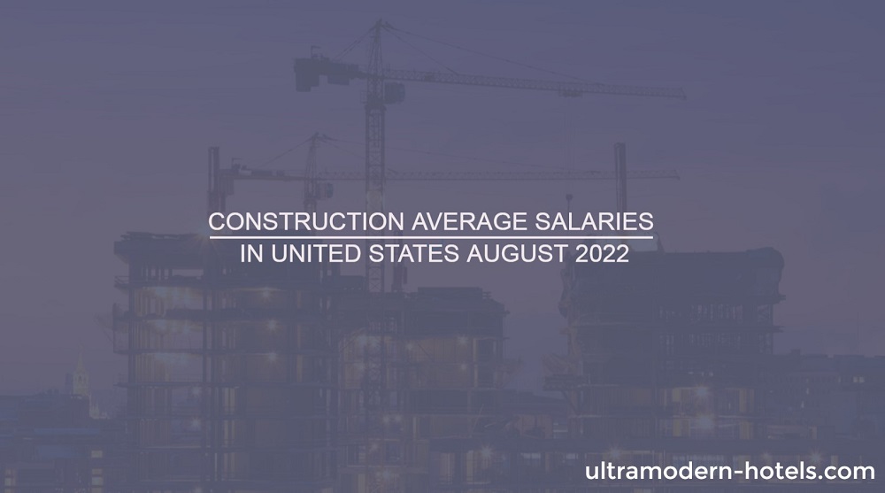Construction Average Salaries in United States August 2022
