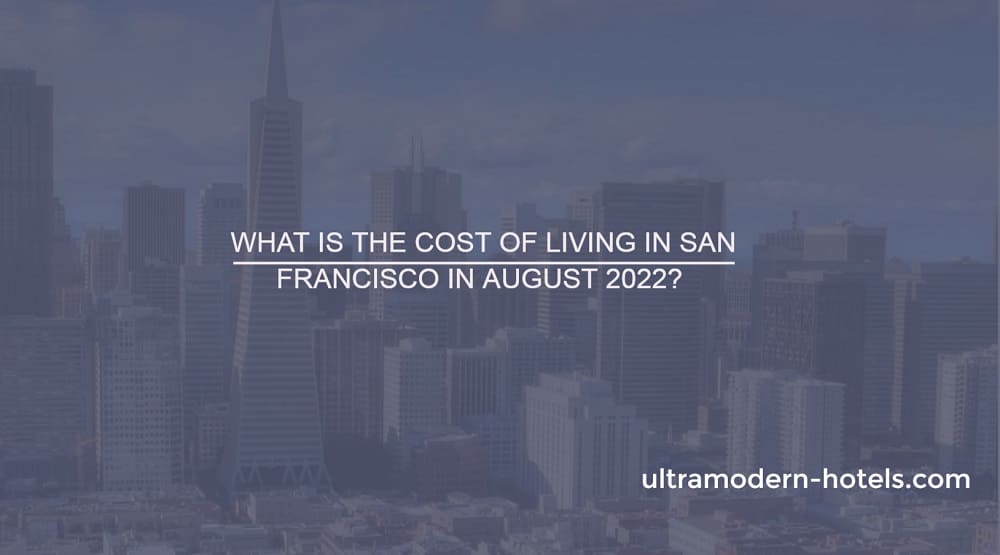 What is the cost of living in San Francisco in August 2022
