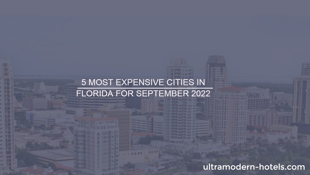 5 Most Expensive Cities in Florida for September 2022
